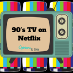 8 Binge Worthy 90’s Shows On Netflix